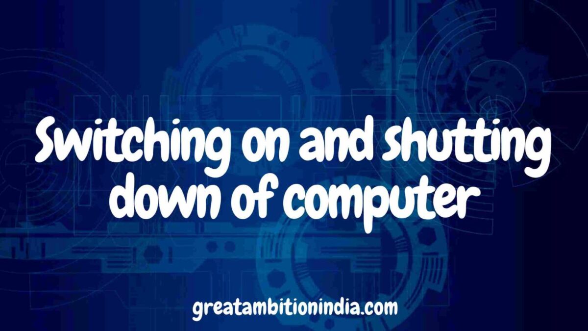 Switching on and shutting down of computer