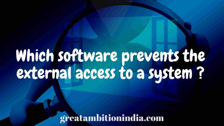 Which software prevents the external access to a system?